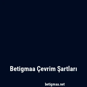 Betigmaa Çevrim Şartları