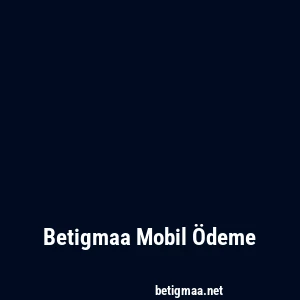 Betigmaa Mobil Ödeme