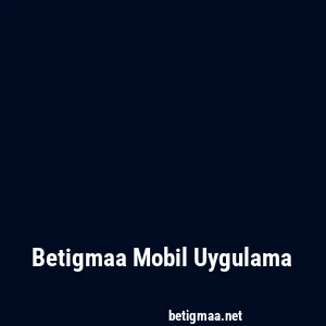 Betigmaa Mobil Uygulama